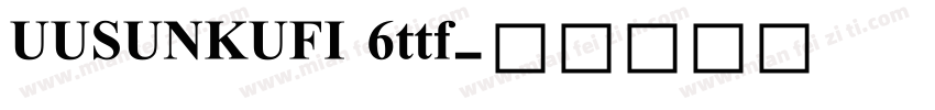 UUSUNKUFI 6ttf字体转换
